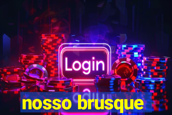 nosso brusque